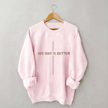 His Way Is Better Faith Sweatshirt