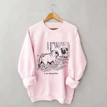 I Am Beautiful Pug Sweatshirt