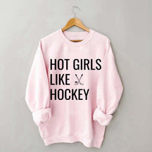 Hot Girls Like Hockey Sweatshirt