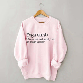 Yoga Aunt Like A Normal Aunt But Cooler Sweatshirt