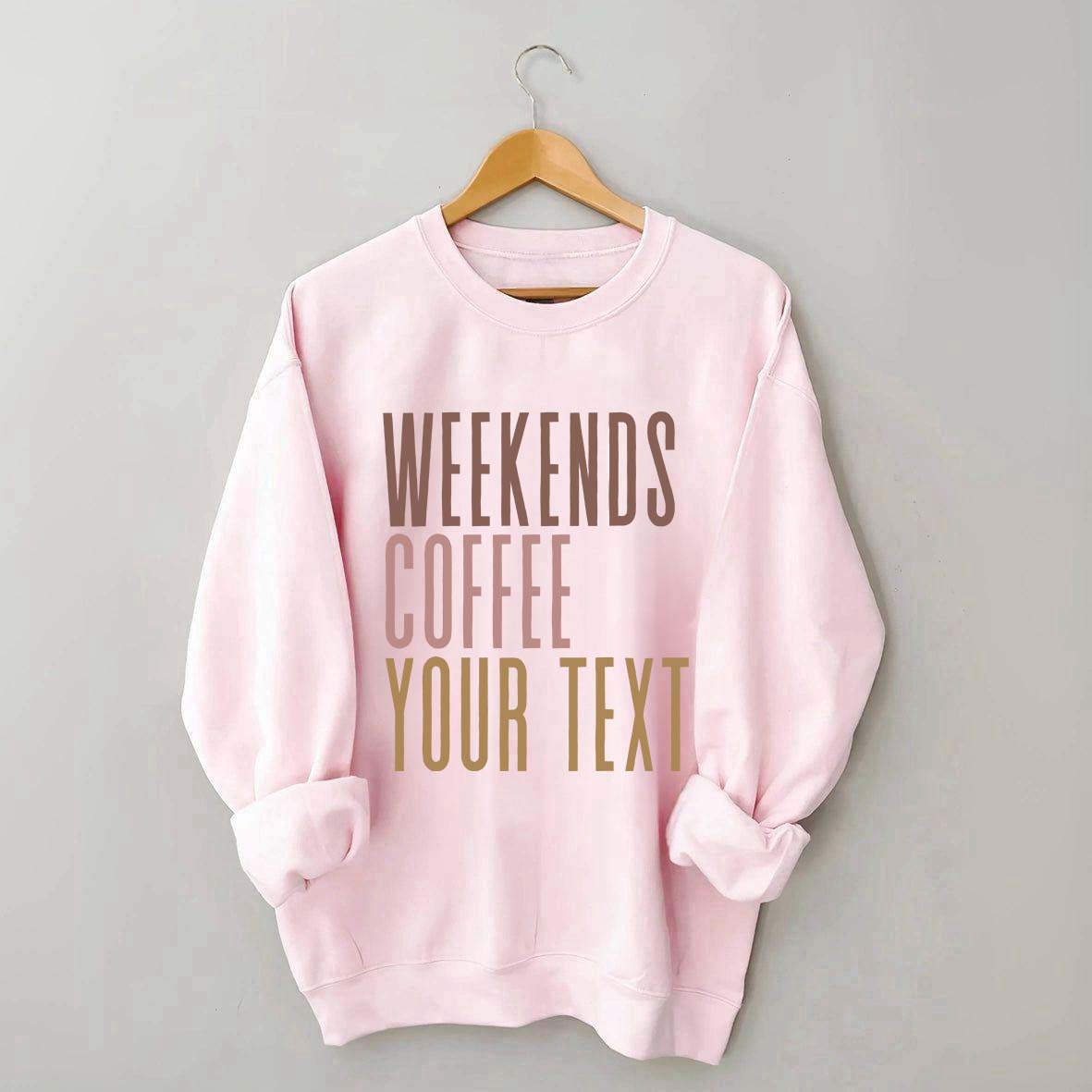 Weekends Coffee Custom Sweatshirt