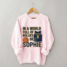 In a World Full of Bullies Basketball Sweatshirt