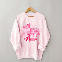 We Don't Know How Strong Sweatshirt