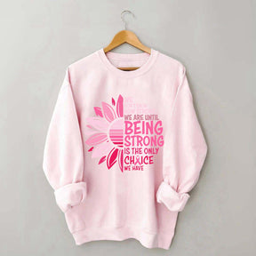 We Don't Know How Strong Sweatshirt