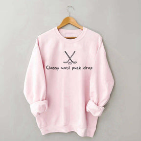 Classy Until Puck Drop Season Sweatshirt
