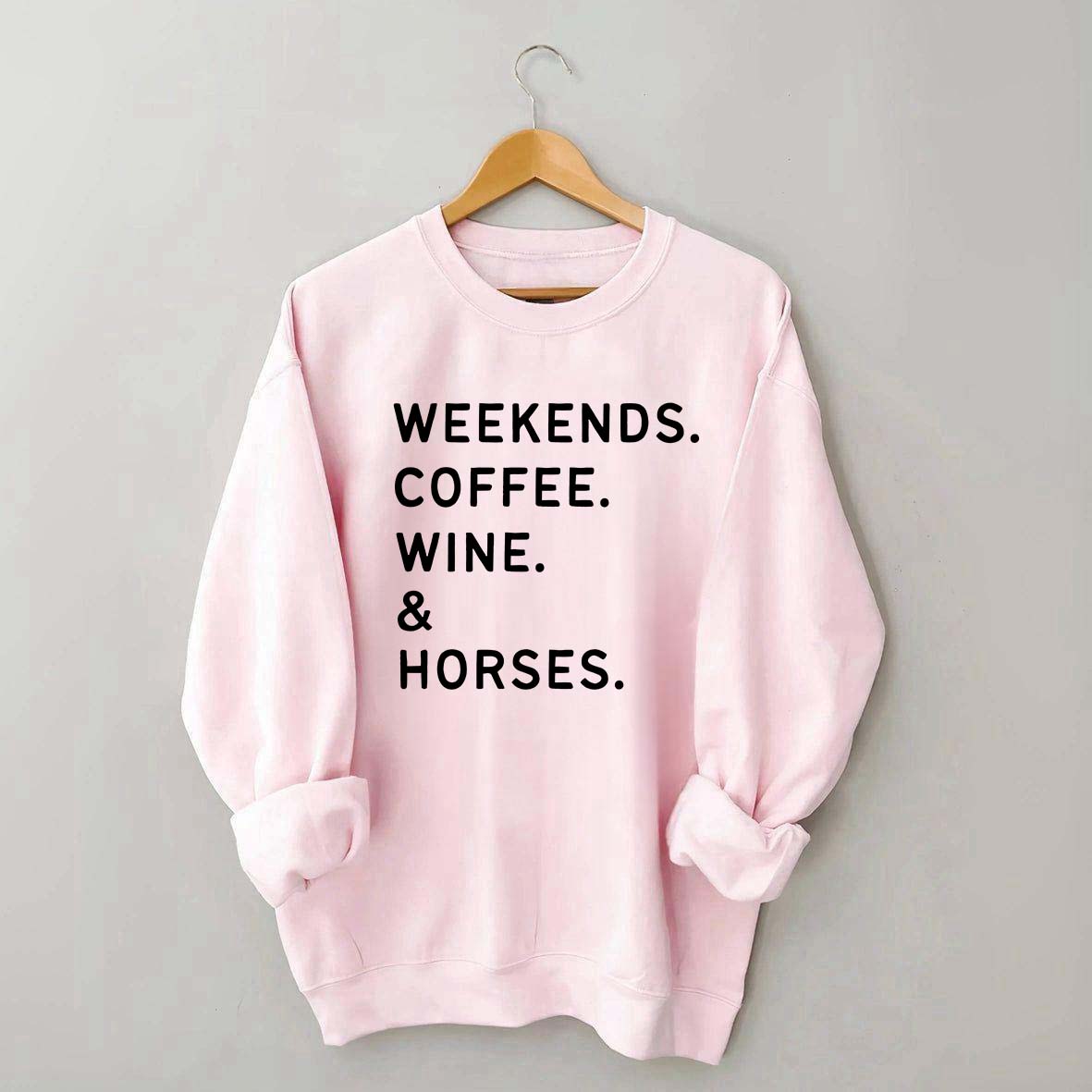Weekend Coffee Horses Wine Sweatshirt