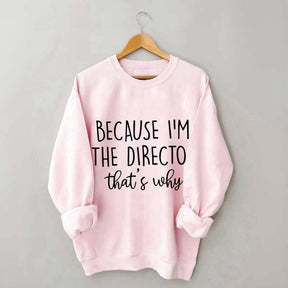 Because I'm The Director Movie Sweatshirt