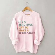 It's A Beautiful Day To Make A Spreadsheet Sweatshirt