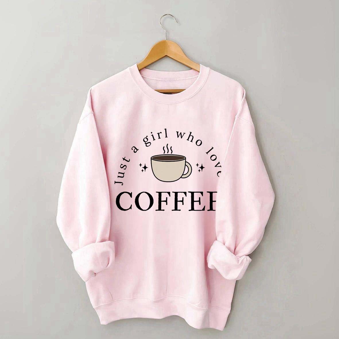 Funny Just A Girl Who Loves Coffee Sweatshirt