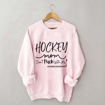 Don't Puck With Me Hockey Mom Sweatshirt