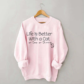 Life is Better with a Cat Sweatshirt