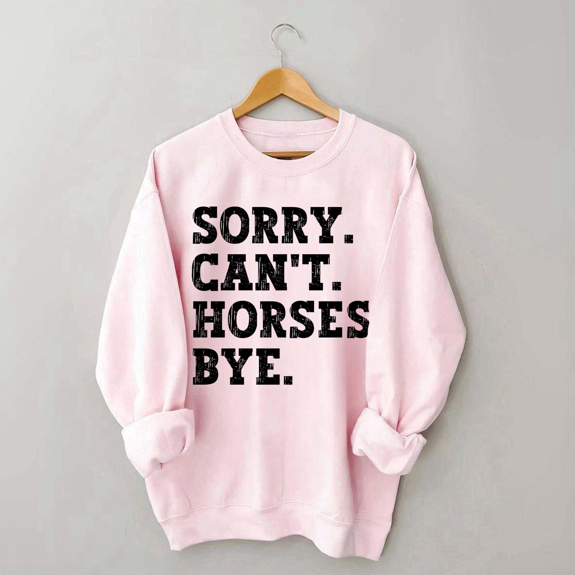 Sorry Can't Horses Bye Girls Sweatshirt