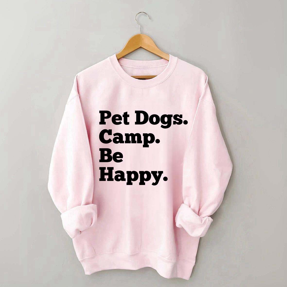 Pet Dogs Camp Be Happy Sweatshirt