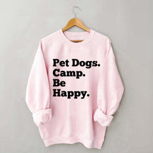 Pet Dogs Camp Be Happy Sweatshirt