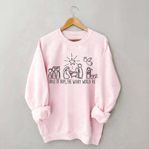 A Thrill Of Hope The Weary World Rejoices Religous Sweatshirt