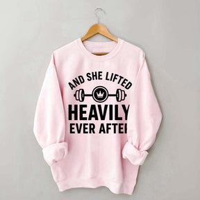 And She Lifted Heavily Ever After Workout Sweatshirt
