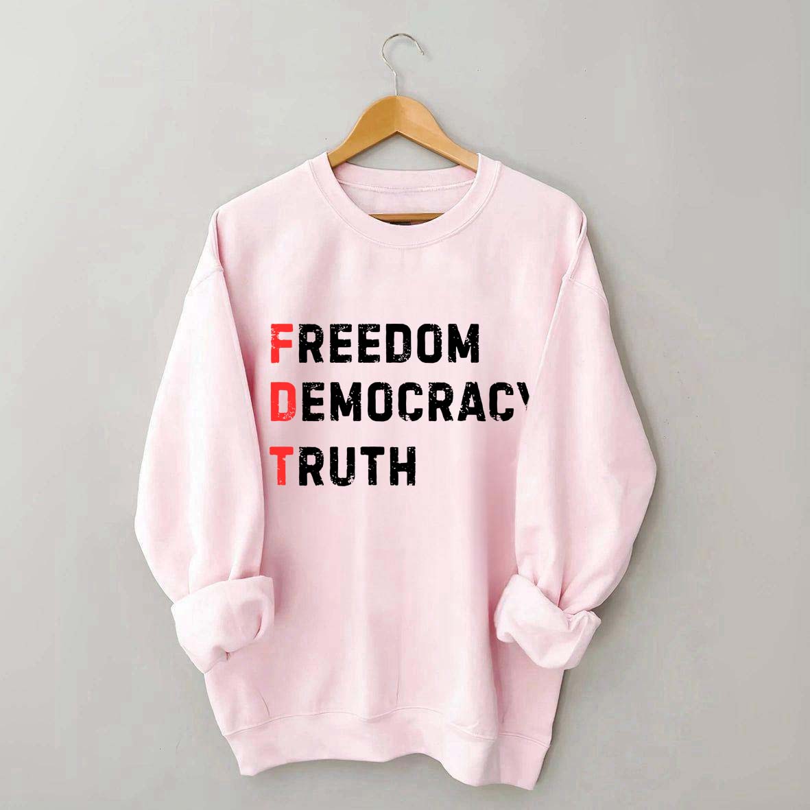 Freedom Democracy Truth Sweatshirt