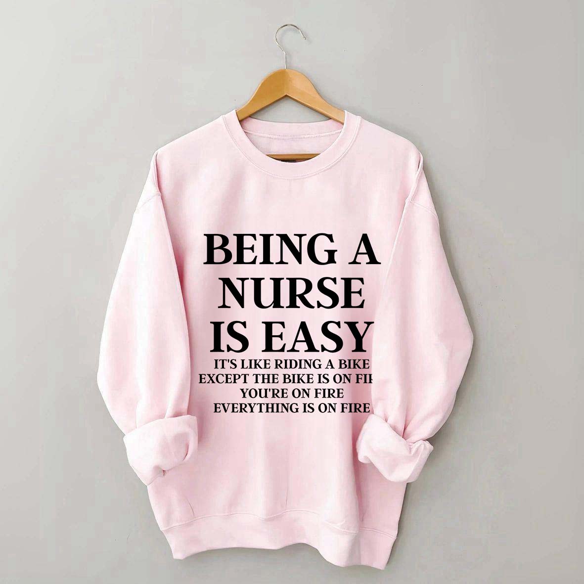 Being A Nurse Is Easy Sweatshirt