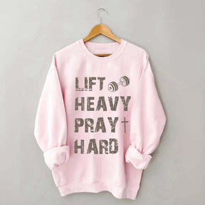 Lift Heavy Pray Hard Workout Sweatshirt