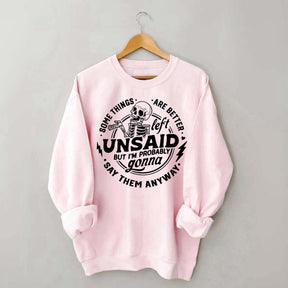Some Things Are Better Left Unsaid Sarcastic Skeleton Sweatshirt