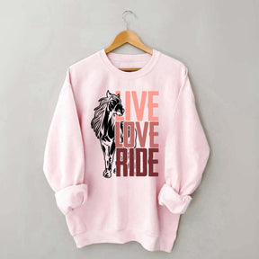 Live Love Ride Horses Sweatshirt