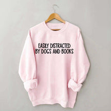 Funny Easily Distracted By Dogs And Books Lover Sweatshirt