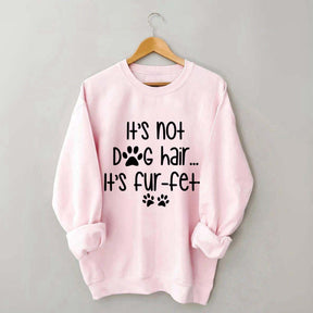 It's Not Dog Hair It's Fur-fetti Sweatshirt