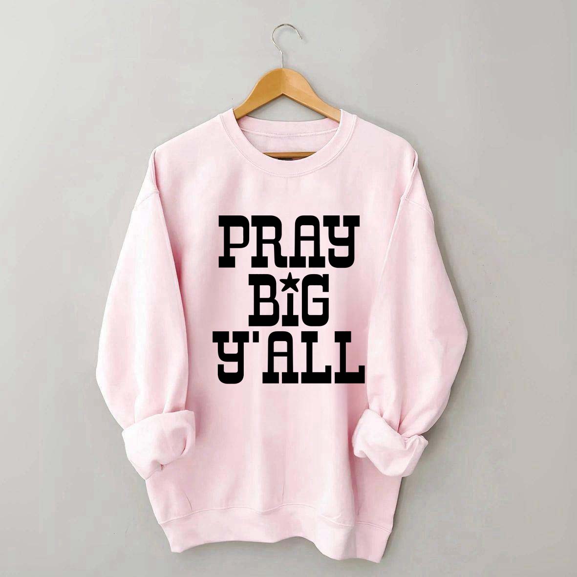 Pray Big Y'all Minimalist Sweatshirt