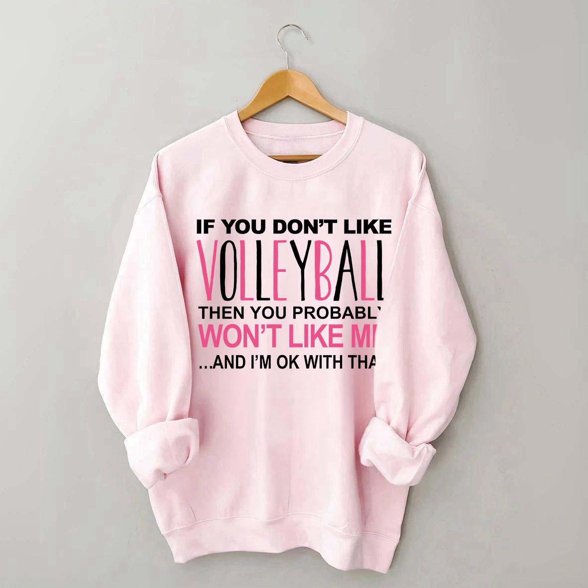 If You Don't Like Volleyball Sweatshirt
