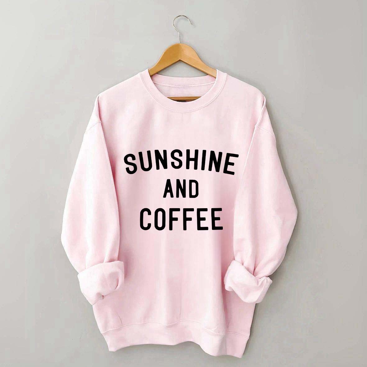 Sunshine And Coffee Sweatshirt