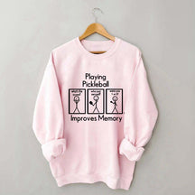 Playing Pickleball Improves Memory Sweatshirt