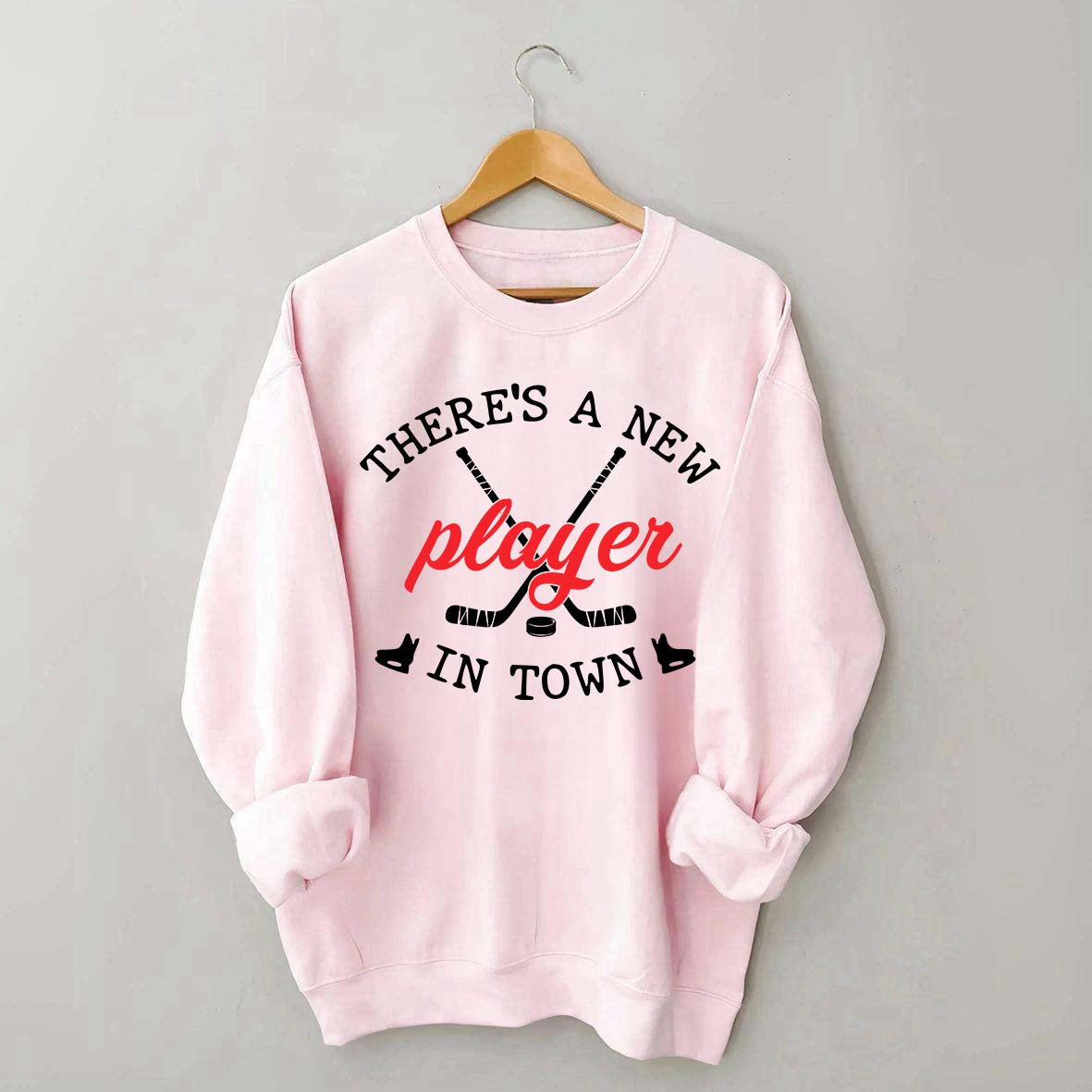 There's A New Player In Town Hockey Sweatshirt