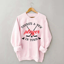 There's A New Player In Town Hockey Sweatshirt