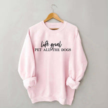 Life Goal Pet All The Dogs Love Sweatshirt