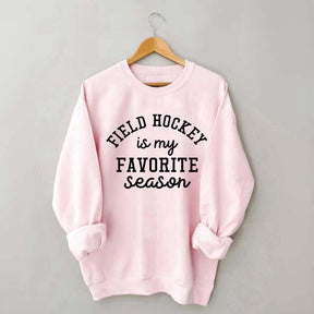 Field Hockey Is My Favorite Season Sweatshirt