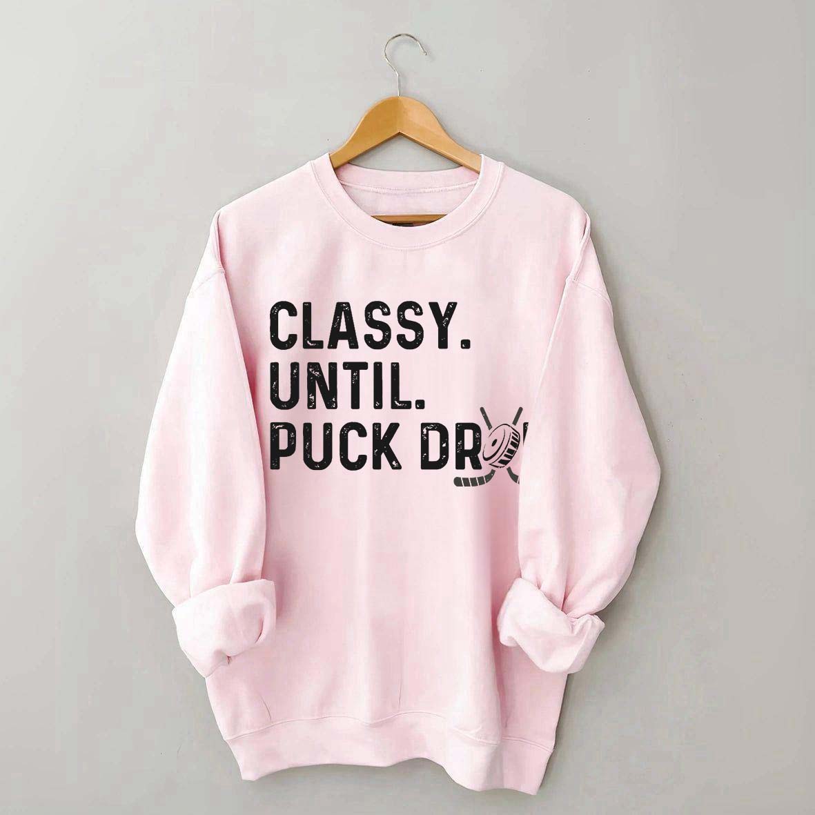Classy Until Puck Drop Hockey Lover Sweatshirt