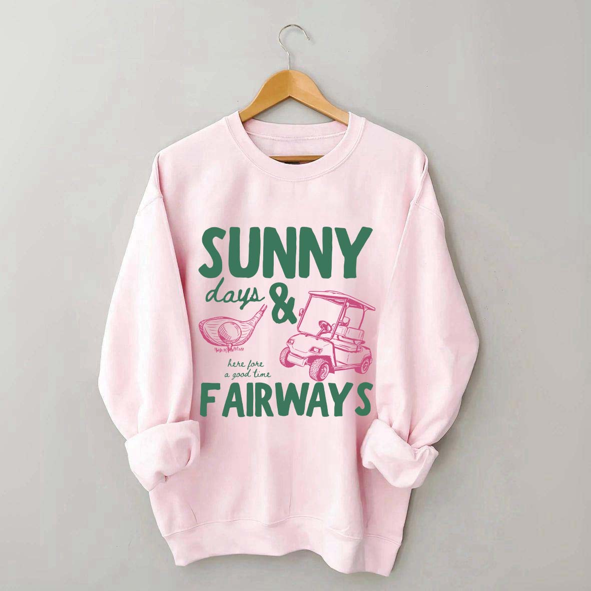 Golf Sunny Days and Fairways Sweatshirt