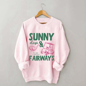 Golf Sunny Days and Fairways Sweatshirt