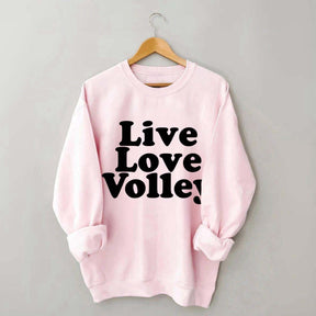 Live Love Volley Volleyball Sweatshirt