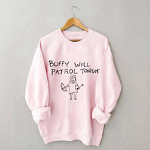 Buffy Will Patrol Tonight Sweatshirt