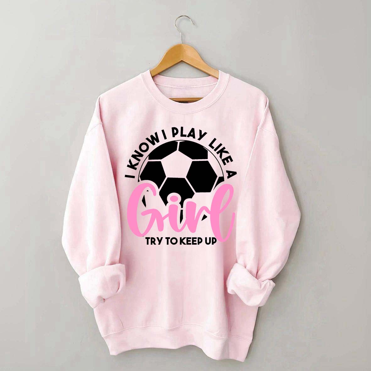 Girls Soccer Try To Keep Up Sweatshirt