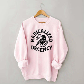 Radicalized By Basic Decency Plant Bird Sweatshirt