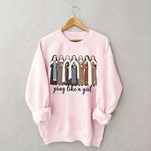 Women Pray Like a Girl Sweatshirt