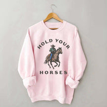 Hold Your Horses Western Cowgirl Sweatshirt