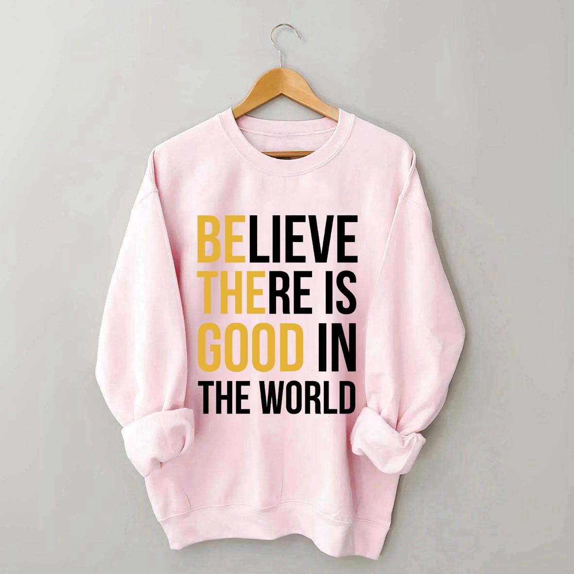 Believe There Is Good In The World Minimalist Sweatshirt