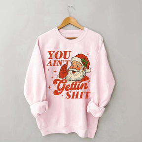 Vintage Santa You Ain't Gettin Sweatshirt