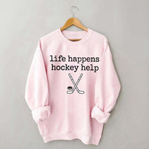 Life Happens Hockey Help Sweatshirt