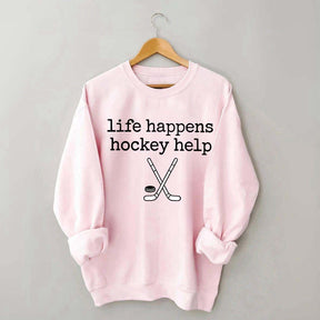 Life Happens Hockey Help Sweatshirt