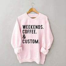 Weekends Coffee & Custom Text Sweatshirt