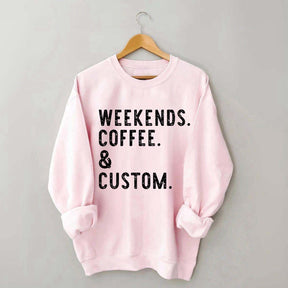 Weekends Coffee & Custom Text Sweatshirt